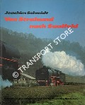 Von Stralsund nach Saalfeld - Schnellzug-Dampflokomotiven bei der Deutschen Reichsbahn by SCHMIDT, Joachim